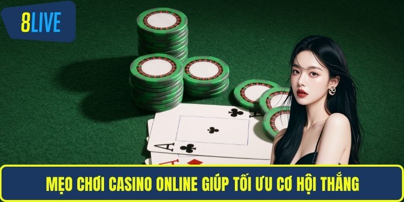 Mẹo chơi casino online giúp tối ưu cơ hội thắng