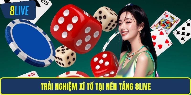 Trải nghiệm xì tố tại nền tảng 8LIVE